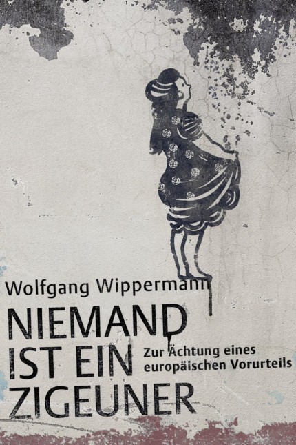 Das Politische Buch: Wolfgang Wippermann berichtet in seinem Buch von den Vorurteilen gegen Sinti und Roma.