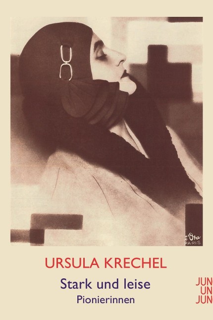 Essay: Ursula Krechel: Stark und Leise. Pionierinnen. Verlag Jung und Jung, Salzburg und Wien 2015. 344 Seiten, 22 Abbildungen, 25 Euro. E-Book 18,99 Euro.