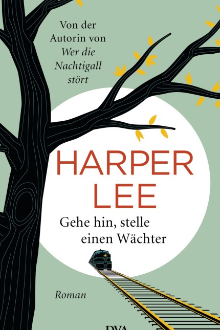 Leseprobe von Harper Lee: Harper Lee: Gehe hin, stelle einen Wächter. Roman. Aus dem Englischen von Ulrike Wasel und Klaus Timmermann. DVA, München 2015. 320 S., 19,99 Euro.