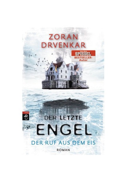 Fantasy: Zoran Drvenkar: Der letzte Engel. Band 2: Der Ruf aus dem Eis. cbj 2015. 544 Seiten, 17,99 Euro.