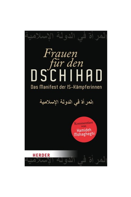 Regelwerk für IS-Frauen auf Deutsch: Hamideh Mohagheghi (Hrsg.): Frauen für den Djihad. Das Manifest der IS-Kämpferinnen. Herder Verlag, Freiburg 2015. 144 Seiten, 14,99 Euro.
