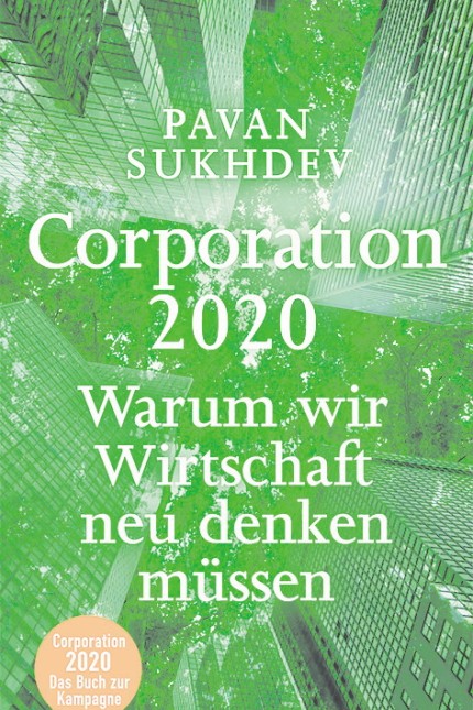 Ökonomie: Pavan Sukhdev, Corporation 2020. Warum wir Wirtschaft neu denken müssen, Oekom Verlag 2014, 296 Seiten, 19,95 Euro. Als E-Book: 15,99 Euro.