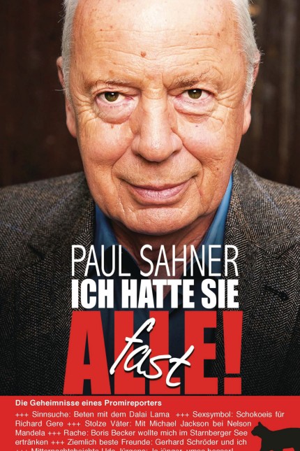 Paul Sahner: "Ich hatte sie fast alle!"; Blanvalet 2015