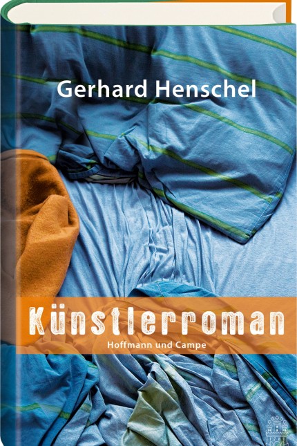 Deutsche Literatur: Gerhard Henschel: Künstlerroman. Verlag Hoffmann und Campe, Hamburg 2015. 576 Seiten, 25 Euro. E-Book 19,99 Euro.