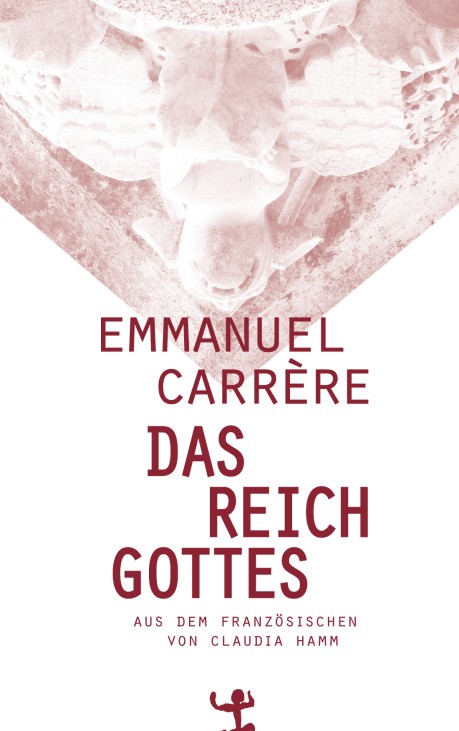 Emmanuel Carrère: Das Reich Gottes