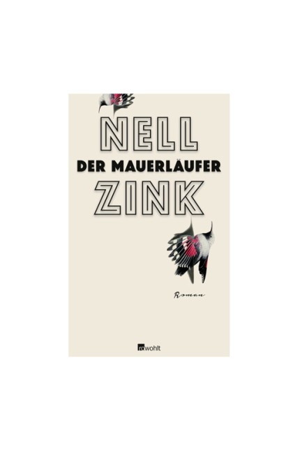 Amerikanische Literatur: Nell Zink: Der Mauerläufer. Roman. Aus dem Englischen von Thomas Überhoff. Rowohlt Verlag, Reinbek 2016. 188 Seiten, 19,95 Euro. E-Book 16,99 Euro.