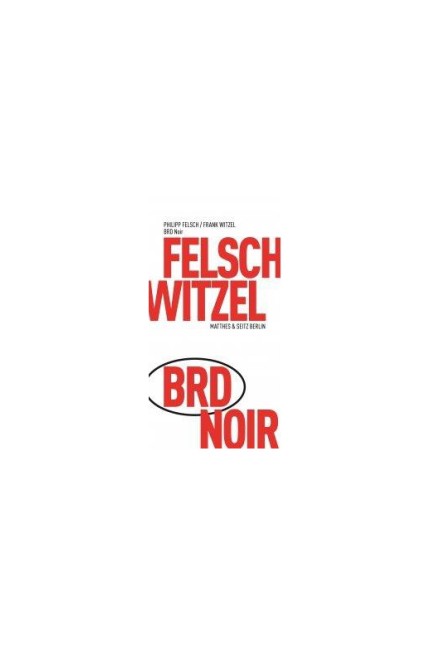 Erinnerung: Philipp Felsch, Frank Witzel: BRD Noir. Matthes & Seitz, Berlin 2016. (Fröhliche Wissenschaft 087.) 174 Seiten, 12 Euro. E-Book 9,99 Euro.