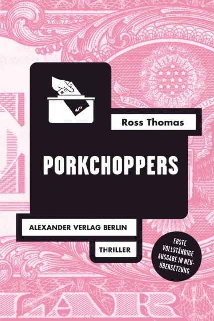 Ross Thomas: Ross Thomas: Porkchoppers. Aus dem Englischen von Jochen Stremmel. Alexander Verlag, Berlin 2016. 309 Seiten, 14,90 Euro. E-Book 9,99 Euro.