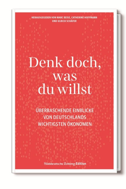 Raus aus dem Elfenbeinturm: Denk doch, was du willst: Überraschende Einblicke von Deutschlands wichtigsten Ökonomen. Das Buch zur SZ-Serie erscheint am 11. Juni 2016. Jetzt für nur 14,90 € bestellen unter sz-shop.de oder Tel.: 089 21 83 18 10.
