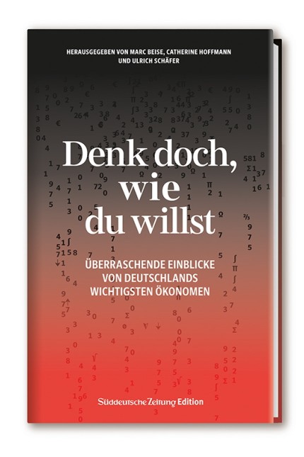 Ökonomie: Denk doch, wie du willst: Überraschende Einblicke von Deutschlands wichtigsten Ökonomen. Das Buch zur SZ-Serie ist am 18. Juni 2016 erschienen. Jetzt für 14,90 € zu bestellen unter sz-shop.de oder Tel.: 089/21831810.