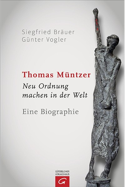 Reformation: Siegfried Bräuer, Günter Vogler: Thomas Müntzer. Neu Ordnung machen in der Welt. Eine Biographie, Gütersloher Verlagshaus, Gütersloh 2016. 542 Seiten, 58 Euro.