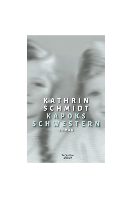 Roman: Kathrin Schmidt: Kapoks Schwestern. Roman. Verlag Kiepenheuer & Witsch, Köln 2016. 448 Seiten, 22 Euro. E-Book 18,99 Euro.