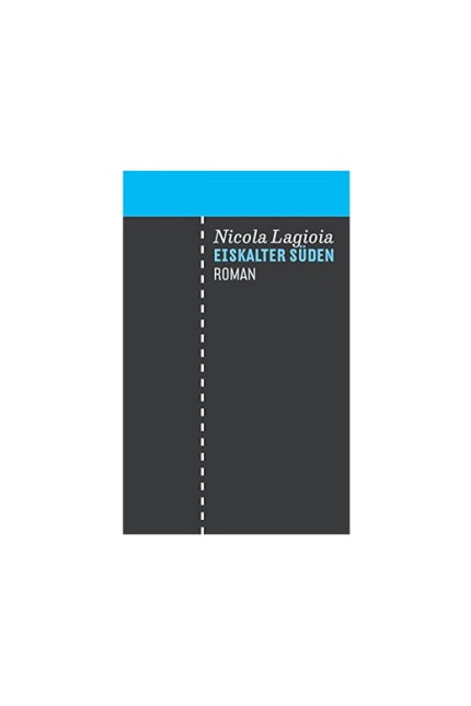 Italienische Literatur: Nicola Lagioia: Eiskalter Süden. Roman. Aus dem Italienischen von Monika Lustig. Secession Verlag, Zürich 2016. 528 Seiten, 28 Euro. E-Book 21,99 Euro.