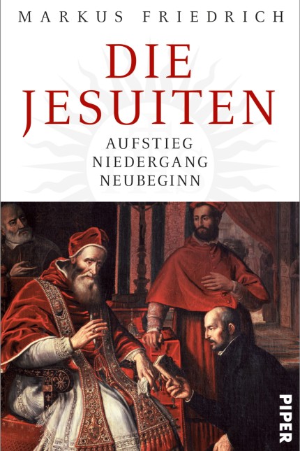 Geschichte: Markus Friedrich: Die Jesuiten. Aufstieg, Niedergang, Neubeginn. Piper Verlag, München/Berlin 2016. 727 Seiten, 39 Euro. E-Book 33,99 Euro.