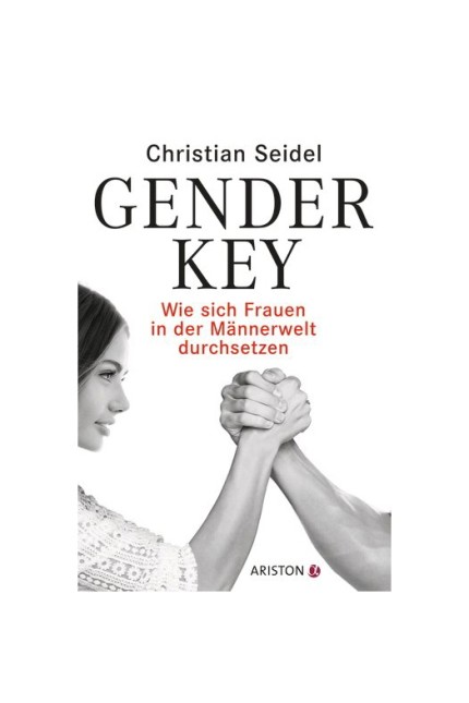 Philosophischer Alltag: Christian Seidel: Gender Key. Wie sich Frauen in der Männerwelt durchsetzen. Ariston 2016. 287 Seiten, 16,99 Euro.