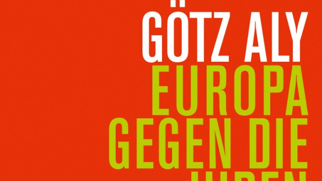 Antisemitismus in Europa: Götz Aly: Europa gegen die Juden 1880-1945. Verlag S. Fischer Frankfurt 2017, 432 Seiten, 26 Euro. E-Book: 22,99 Euro.