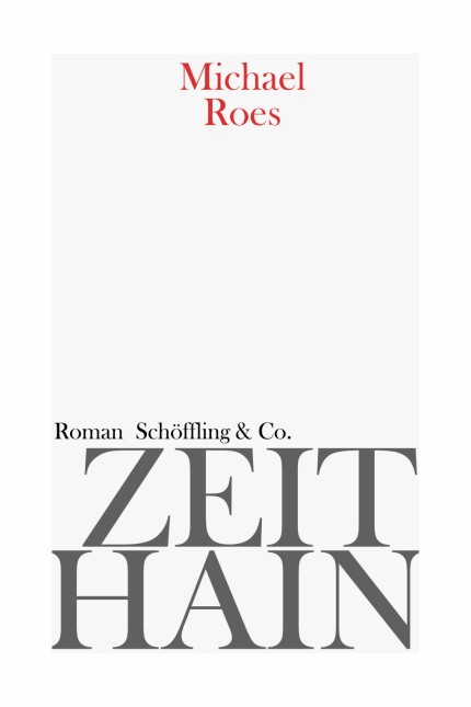 Deutsche Gegenwartsliteratur: Michael Roes: Zeithain. Roman. Verlag Schöffling & Co, Frankfurt am Main 2017. 804 Seiten, 28 Euro. E-Book 22,99 Euro.