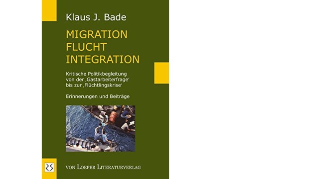 Integration: Klaus Bade Migration - Flucht - Integration