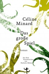 Literatur: Céline Minard: „Das große Spiel“. Roman. Aus dem Französischen von Nathalie Mälzer. Matthes & Seitz Verlag, Berlin 2018. 192 Seiten, 20 Euro.
