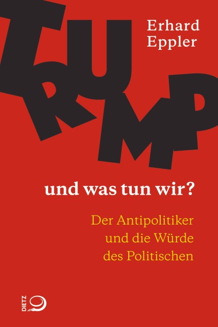 Erhard Eppler: TRUMP  UND WAS TUN WIR?