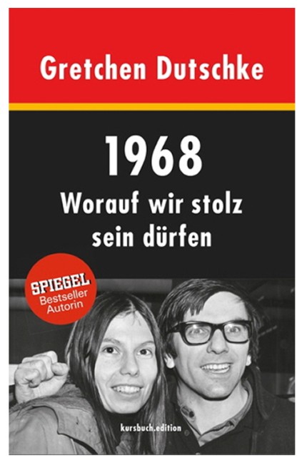 Studentenrevolte: Gretchen Dutschke: 1968. Worauf wir stolz sein dürfen. Kursbuch Edition Hamburg 2018, 227 Seiten, 22 Euro. E-Book: 9,99 Euro.