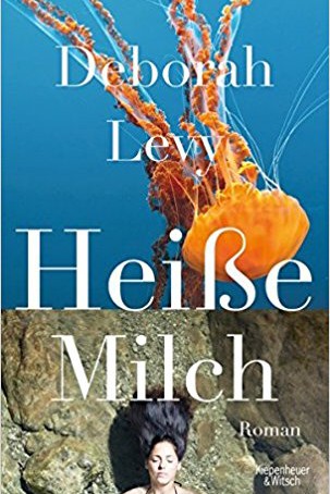 Englische Literatur: Deborah Levy: Heiße Milch. Roman. Aus dem Englischen von Barbara Schaden. Kiepenheuer & Witsch Verlag, Köln 2018. 288 Seiten, 20 Euro. E-Book 16,99 Euro.