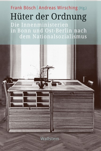 Die Innenministerien in Bonn und Ost-Berlin nach dem Nationalsozialismus. Wallstein-Verlag