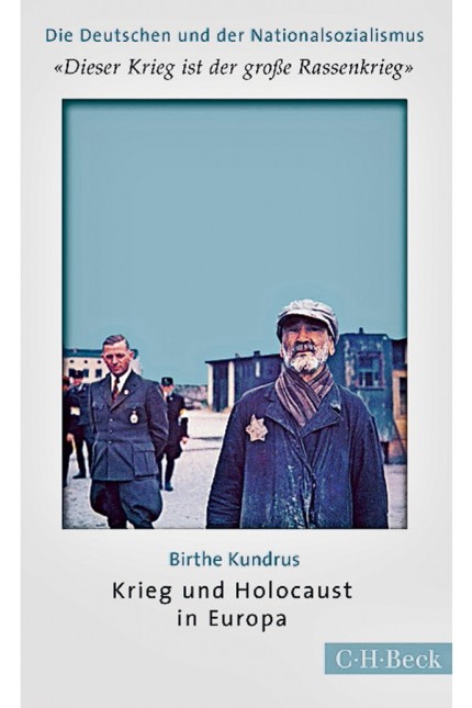 Holocaust: Birthe Kundrus:"Dieser Krieg ist der große Rassenkrieg". Krieg und Holocaust in Europa. Verlag C.H. Beck München 2018. 336 Seiten, 18 Euro. E-Book: 13,99 Euro.