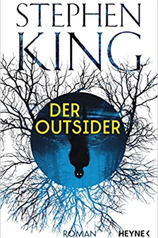Stephen Kings "Der Outsider": Stephen King: Der Outsider. Roman. Aus dem Amerikanischen von Bernhard Kleinschmidt. Heyne, München 2018. 752 Seiten, 26 Euro