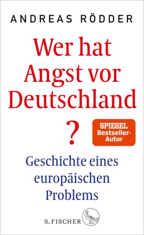 Andreas Rödder Wer hat Angst vor Deutschland? S. Fischer Verlag