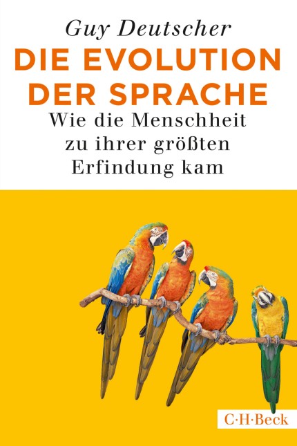Neue Taschenbücher: Guy Deutscher: Die Evolution der Sprache. Aus dem Englischen von Martin Pfeiffer. C. H. Beck Verlag, München 2018. 382 Seiten, 18 Euro.