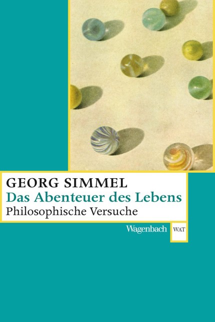 Neue Taschenbücher: Georg Simmel: Das Abenteuer des Lebens. Philosophische Versuche. Verlag Klaus Wagenbach, Berlin 2018. 158 Seiten, 12,90 Euro.