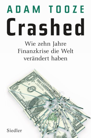 Adam Tooze, Crashed, Zehn Jahre Finanzkrise
