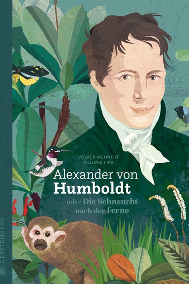 Biografie: Volker Mehnert und Claudia Lieb: Alexander von Humboldt. Gerstenberg Verlag, Hildesheim 2018. 110 Seiten, 25 Euro.