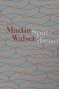 Martin Walser: Martin Walser: Spätdienst. Bekenntnis und Stimmung. Rowohlt Verlag, Reinbek 2018. 208 Seiten, 20 Euro.
