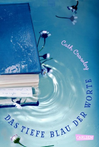 Cath Crowley Das tiefe Blau der Worte Carlsen Verlag