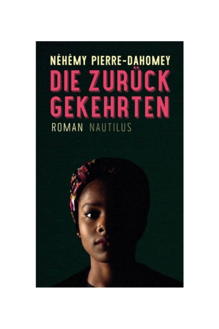 Französische Literatur: Néhémy Pierre-Dahomey: Die Zurückgekehrten. Roman. Aus dem Französischen von Lena Müller. Edition Nautilus, Hamburg 2018. 159 Seiten, 19,90 Euro.