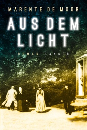 Niederländische Literatur: Marente de Moor:  Aus dem Licht. Roman. Aus dem Niederländischen von Bettina Bach. Hanser Verlag, München 2019. 318 Seiten, 23 Euro