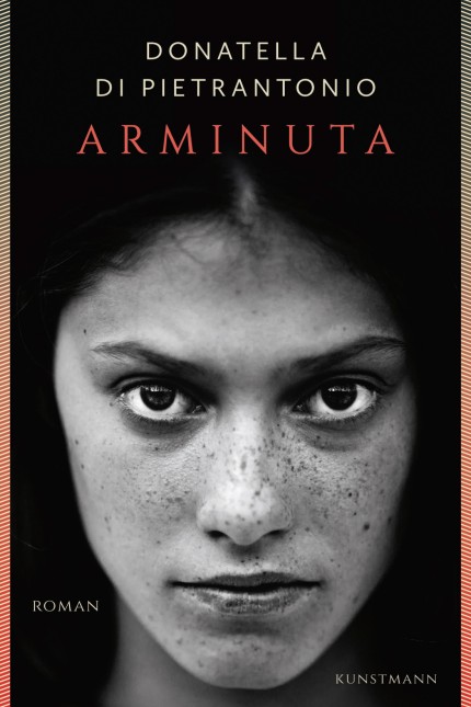 Italienische Literatur: Donatella Di Pietrantonio: Arminuta. Roman. Aus dem Italienischen von Maja Pflug. Verlag Antje Kunstmann. München 2018. 222 Seiten, 20 Euro.