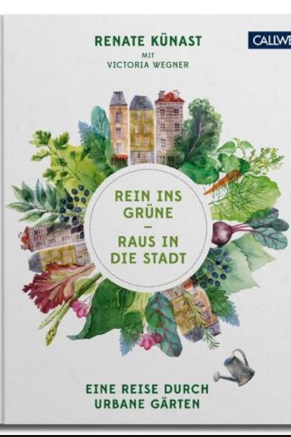 Das Buch "Rein ins Grüne - raus in die Stadt": Renate Künast mit Victoria Wegner: "Rein ins Grüne - raus in die Stadt. Eine Reise durch urbane Gärten" Callwey Verlag München, 2019, 176 Seiten, 29,95 Euro.