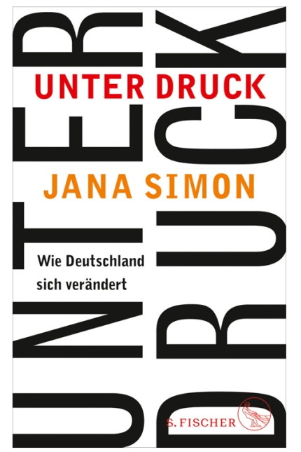 Deutschland: Jana Simon: Unter Druck. Wie Deutschland sich verändert. Fischer-Verlage, Frankfurt 2019. 336 Seiten, 20 Euro. E-Book: 16,99 Euro.