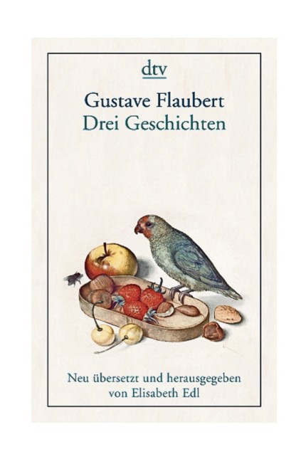 Neue Taschenbücher: Gustave Flaubert: Drei Geschichten. Herausgegeben und aus dem Französischen neu übersetzt von Elisabeth Edl. dtv, München 2019. 217 S., 12,90 Euro.