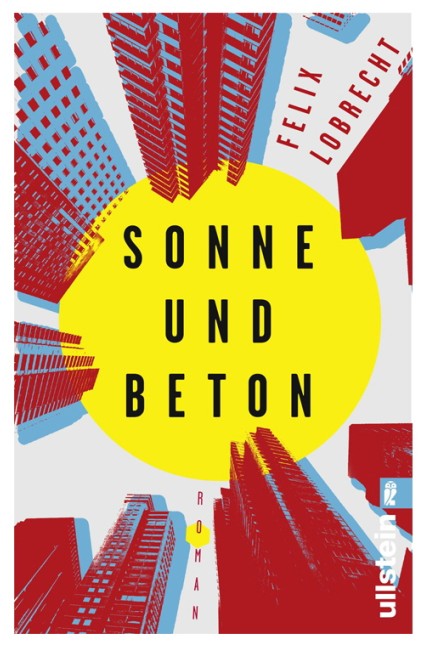 Neue Taschenbücher: Felix Lobrecht: Sonne und Beton. Roman. Ullstein Verlag, Berlin 2019. 224 Seiten, 11 Euro.