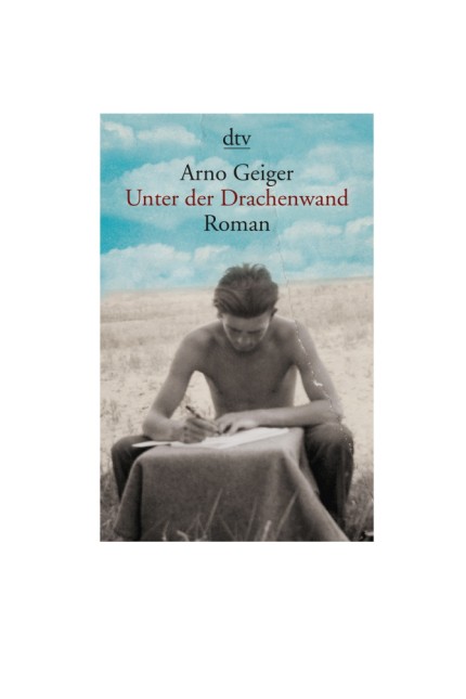 Neue Taschenbücher: Arno Geiger: Unter der Drachenwand. Roman. dtv, München 2019. 480 Seiten, 12, 90 Euro.