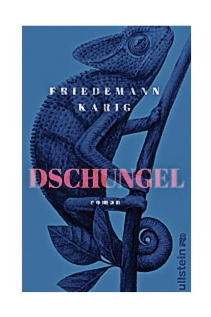 Deutsche Gegenwartsliteratur: Friedemann Karig: Dschungel. Roman. Ullstein Verlag, Berlin 2019. 384 Seiten, 22 Euro.