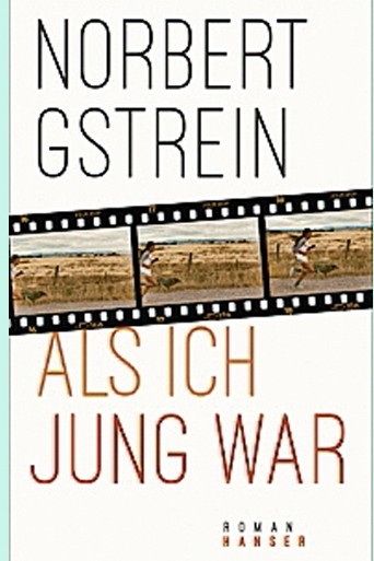 Deutsche Literatur: Norbert Gstrein: Als ich jung war. Roman. Carl Hanser Verlag, München 2019. 352 Seiten, 22 Euro.
