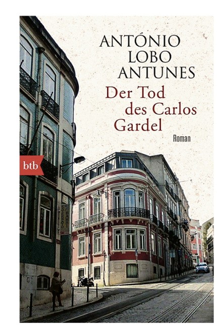 Neue Taschenbücher: António Lobo Antunes: Der Tod des Carlos Gardel. Aus dem Portugiesischen von Maralde Meyer-Minnemann. btb, München 2019. 416 Seiten, 12 Euro.