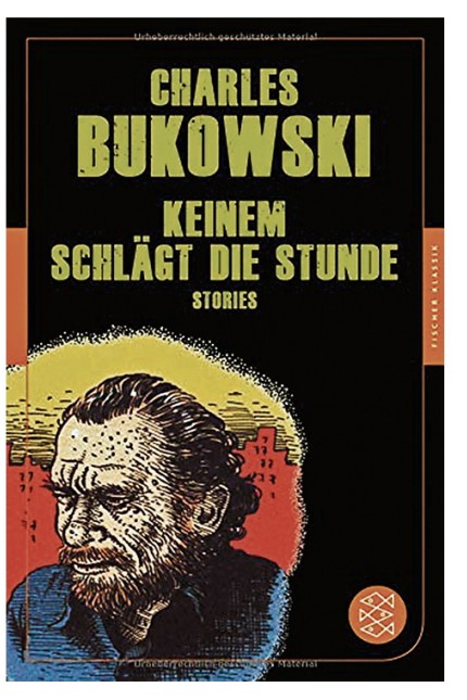 Neue Taschenbücher: Charles Bukowski: Keinem schlägt die Stunde. Stories. Aus dem Englischen von Malte Krutzsch. S.Fischer Verlag, Frankfurt a. M. 2019. 364 Seiten, 13 Euro.