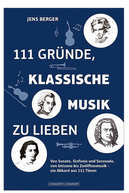 Neue Taschenbücher: Jens Berger: 111 Gründe, klassische Musik zu lieben. Schwarzkopf & Schwarzkopf, Berlin 2019. 228 Seiten, 12,99 Euro.