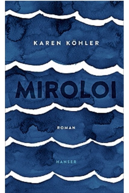 Feministischer Debütroman: Karen Köhler: Miroloi. Roman. Carl Hanser Verlag, München 2019. 464 Seiten, 25 Euro.
